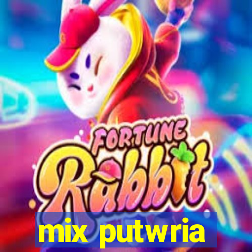 mix putwria